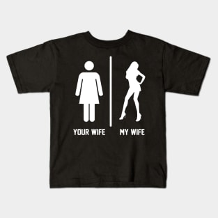 Your Wife My Funny For Husband Kids T-Shirt